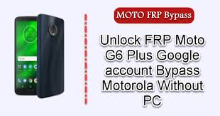 A motorola moto g6 play unlocked using our codes . Unlock Frp Moto G6 Plus Google Account Bypass Motorola Without Pc