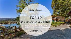 schönsten besten Seehotels in Oberbayern TOP 10
