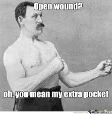 Open Wound ?.. Oh You Mean My Extra Pocket by recyclebin - Meme Center via Relatably.com