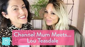 channel mum meets lou teasdale