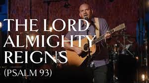 The Lord Almighty Reigns (Psalm 93) • Official Video - YouTube