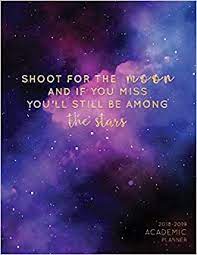 Galaxy background quotes galaxy quotes amazing quotes great quotes me quotes qoutes productivity quotes lost in thought life words. Shoot For The Moon 2018 2019 Weekly Planner Motivational Quote Aug 2018 July 2019 Weekly View To Do Lists Goal Setting Class Schedules More Galaxy Design Inspirational Quotes Volume 1