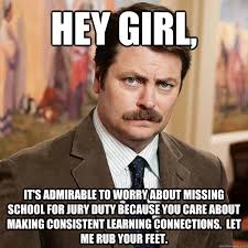 Hey girl, It&#39;s admirable to worry about missing school for jury ... via Relatably.com