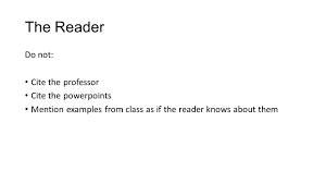 how to write a philosophy paper the reader in reality likely only 3 the reader do not cite the professor cite the powerpoints mention examples from class as if the reader knows about them