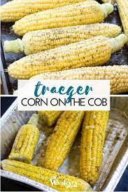 Traeger Corn On The Cob Easy Traeger Side Dish Recipe Recipe  gambar png