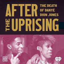 After the Uprising: The Death of Danyé Dion Jones