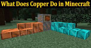 Things that you can do with copper? What Does Copper Do In Minecraft June Let Us Know Here