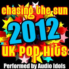 Chasing The Sun 2012 Uk Pop Hits By Audio Idols Album