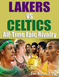 But the celtics sounded most excited not to add a chapter to. Lakers Vs Celtics All Time Epic Rivalry By Jackson Glee Nook Book Ebook Barnes Noble