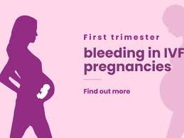 first trimester bleeding in ivf