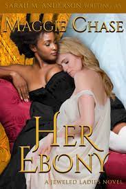 Her Ebony (The Jeweled Ladies, #3) by Maggie Chase | Goodreads