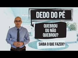 dedo do pÉ quebrou ou acha que quebrou