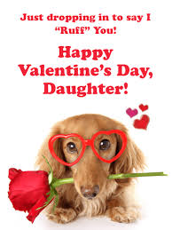 I'm guessing at least one hits home a little. I Ruff You Funny Valentine S Day Card For Daughter Birthday Greeting Cards By Davia