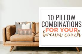 10 pillow combinations for brown couch