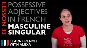 French Possessive Adjectives Masculine Singular