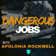 Dangerous Jobs Podcast with Apolonia Rockwell