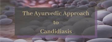 the ayurvedic approach to candidiasis