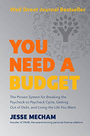 You Need A Budget The Proven System For Breaking The Paycheck To Paycheck Cycle Getting Out Of Debt And Living The Life You Want