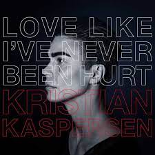 Kristian Kaspersen - Love Like I've Never Been Hurt | Play on Anghami