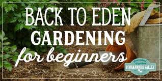how to start back to eden gardening for