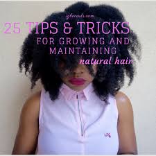 I was taught only to tame and manipulate it, as if it were some scary beast. 25 Natural Hair Growth Tips For Growing And Maintaing Natural Hair