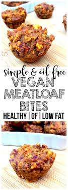I am on a low fat diet, and i have been trying to reinvent the recipes that i love. Vegan Meatloaf Bites Gluten Free Oil Free Low Fat