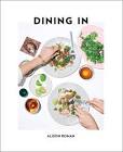 Dining In: Highly Cookable Recipes: A Cookbook Alison Roman
