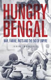 Hungry Bengal : War, Famine, Riots and the End of Empire : Janam Mukherjee:  Amazon.in: Books