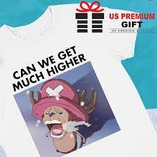 One Piece Tony Tony Chopper can we get much higher funny T-shirt, hoodie,  sweater, long sleeve and tank top