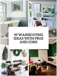 49 Wainscoting Ideas With Pros And Cons