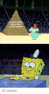 Spongebob:thank goodness your awake!can you jellyfish with me? Ol Reliable Reddit Meme On Ballmemes Com