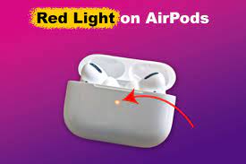 why you get a red light on airpods