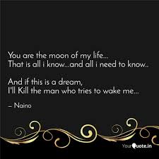 Just with you are my sunshine love quotes you are at the safe hand. You Are The Moon Of My Li Quotes Writings By Naino Yourquote