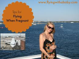 flying while pregnant tips