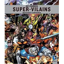 Dc Comics Super Vilains Histoires Et