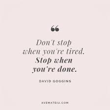 To relist (a share) on a stock exchange. Don T Stop When You Re Tired Stop When You Re Done David Goggins Quote 22 Ave Mateiu Tagalog Love Quotes Tired Quotes Done Quotes