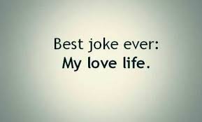 Best Joke Ever, My Love Life Pictures, Photos, and Images for Facebook,  Tumblr, Pinterest, and Twitter