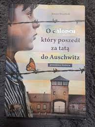 O chłopcu który poszedł za tatą do Auschwitz | Międzyrzecz | Kup teraz na  Allegro Lokalnie