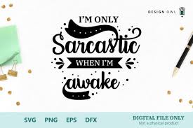 Compatible with cameo silhouette, cricut and other major cutting machines!perfect for caluya design's svg cut file & font downloads are 100% free for personal use. I M Only Sarcastic When Svg File Graphic By Design Owl Med Bilder