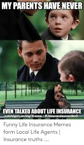 76 best insurance meme images insurance meme insurance. My Parents Have Never Even Talked About Life Insurance Locallifeagentscomblog30 Memes Funny Life Insurance Memes Form Local Life Agents Insurance Truths Funny Meme On Me Me