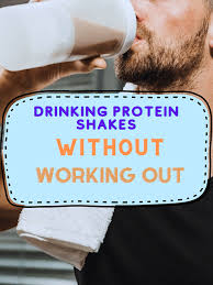 can you drink protein shakes without