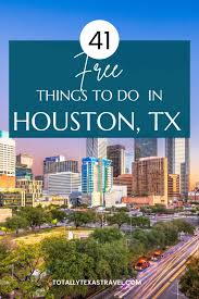 41 free things to do in houston