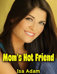 mom s hot friend ebook von isa adam