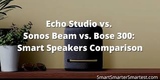 echo studio vs sonos beam vs bose 300