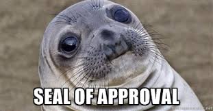 Seal of Approval - Awkward Moment Seal | Meme Generator via Relatably.com