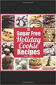Dress up homemade sugar cookies on the inside and the outside to create a sinfully sweet christmas treat. 32 Sugar Free Holiday Cookie Recipes Busco Annie 9781700466020 Amazon Com Books
