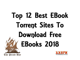 I'm not going to mince words here: Top 12 Best Ebook Torrent Sites To Download Free Ebooks 2018 The Techverts