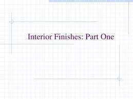 Ppt Interior Finishes Part One