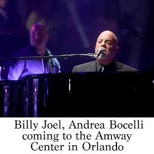 Billy Joel Andrea Bocelli Coming To The Amway Center In Orlando