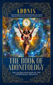 The Book of Adonitology: The Sacred Pentadon of the Adonitology Religion by  KING ADONIS | Goodreads